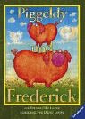 Piggeldy und Frederick.