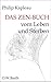 Das Zen-Buch vom Leben und Sterben