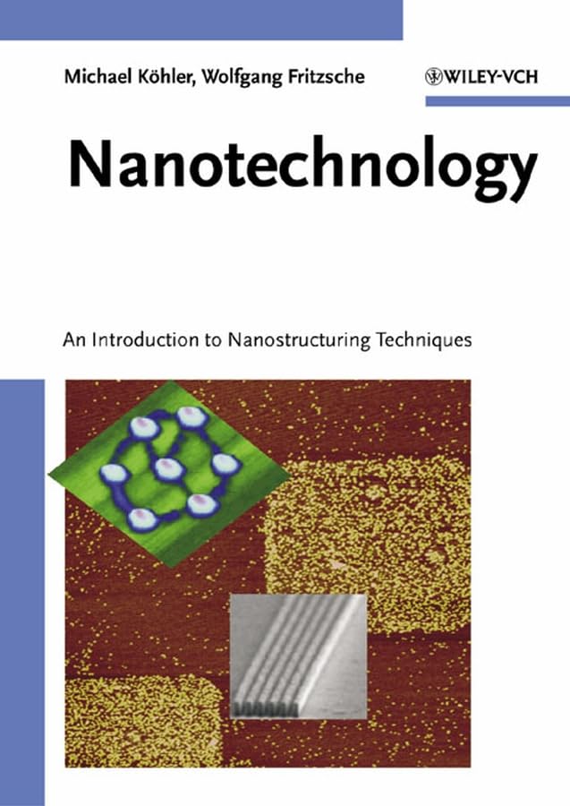 Nanotechnology: An Introduction to Nanostructuring Techniques Kohler, Michael and Fritzsche, Wolfgang