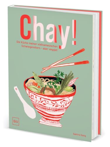 Chay! Die Rezepte meiner vietnamesischen Schwiegereltern (Samira Dang)