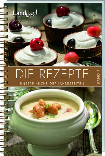 Landlust - Die Rezepte 1: Unsere Küche der Jahreszeiten