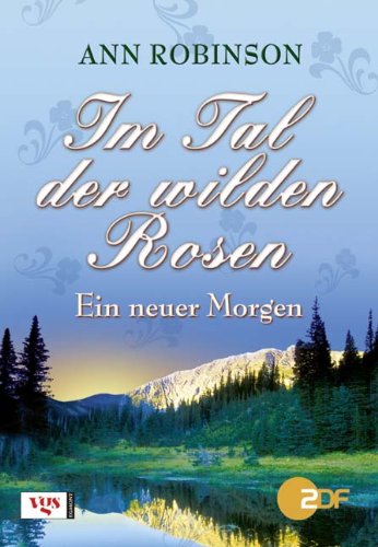 Im Tal der wilden Rosen.