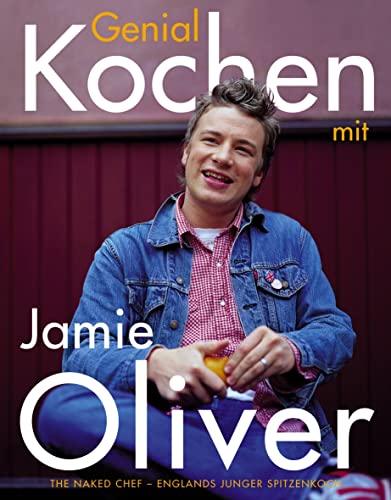Genial Kochen mit Jamie Oliver. The Naked Chef - Englands junger Spitzenkoch. - Mehr Infos/Bestellen