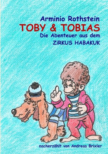 Toby & Tobias: Die Abenteuer aus dem ZiRKUS HABAKUK