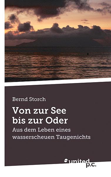 Von zur See bis zur Oder: Aus dem Leben eines wasserscheuen Taugenichts