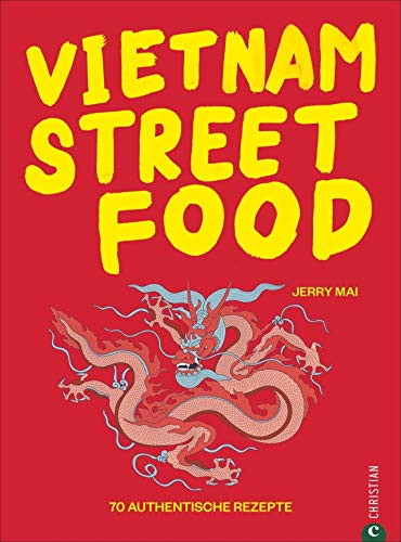 Vietnam Streetfood – 70 authentische Rezepte (Jerry Mai)
