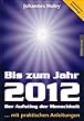 Hannes Holey, bis zum Jahr 2012, der Aufstieg der Menschheit mit praktischen Anleitungen - ISBN 3980573370