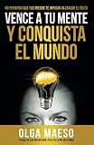 Vence a tu mente y conquista el mundo
