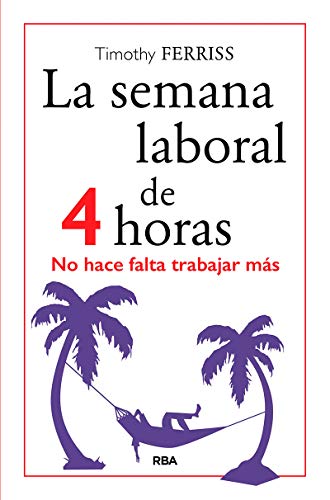 La Semana Laboral de 4 Horas — Tim Ferriss