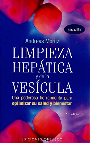 Limpieza Hepatica y de la Vesicula  Una Poderosa Herramienta de Autoayuda Para Aumentar su Salud y Bienestar