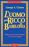 L'uomo più ricco di Babilonia - George S. Clason