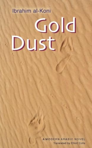 Gold Dust: A Modern Arabic Novel Al-Koni, Ibrahim and Colla, Elliott