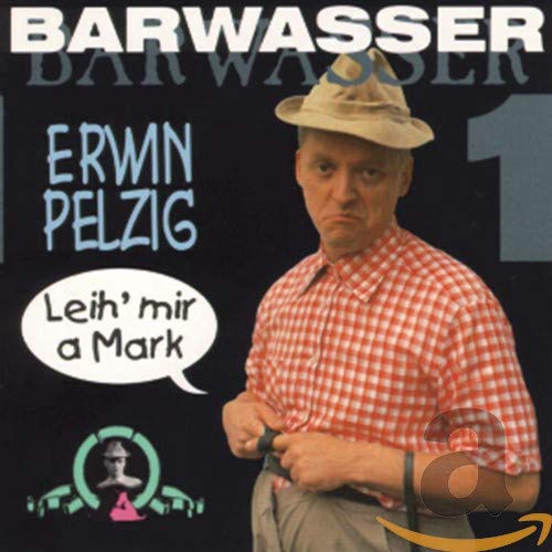 Erwin Pelzig Vol. 1 (Leih' Mir a Mark)