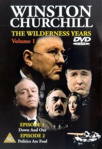 Winston Churchill - The Wilderness Years - Vol. 1: Down And Out / Politics Are Foul