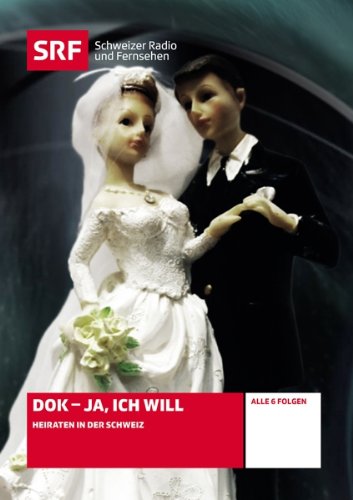 Ja, ich will - Heiraten in der Schweiz