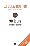 LOI DE L'ATTRACTION - Cahier de pratique quotidienne - 90 jours pour vivre vos r&ecirc;ves