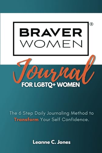 Braver Women Journal for LGBTQ+ Women by Leanne C. Jones (Leanne Farrell-Jones)