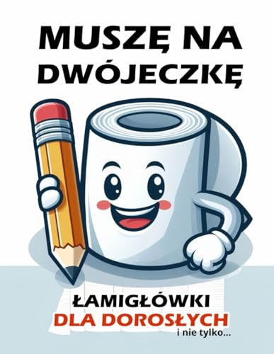 Książka Muszę na dwójeczkę - rzeczy do robienia na klopie - dla dorosłych i młodzieży: aktywności do WC, zagadki, sudoku...