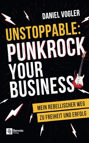 Buchcover: Unstoppable – Punkrock your Business von Daniel Vogler (Remote Verlag)