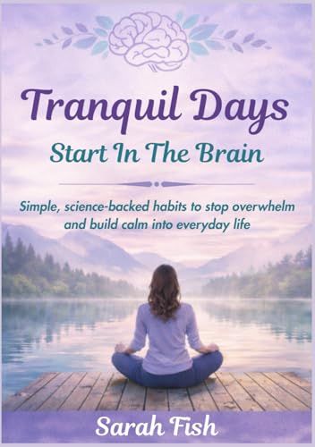 Tranquil Days Start In The Brain by Sarah Fish