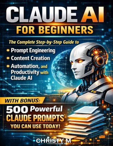 Cover of Claude AI for Beginners: The Complete Step-by-Step Guide (Prompt Engineering, Content, Automation)