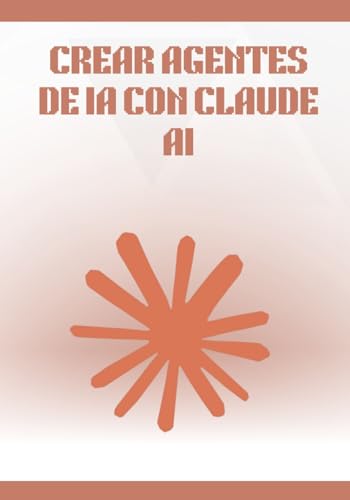 Portada de Crear Agentes de IA con Claude AI: Guía completa y práctica