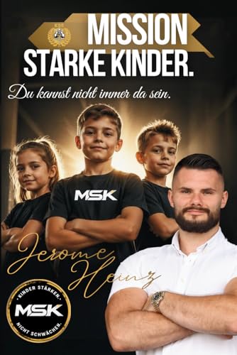 Buchcover MSK Mission Starke Kinder von Jerome Heinz über Kinder stärken, Erziehung und Prävention