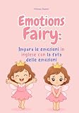 Emotions Fairy. Impara le emozioni in inglese con la fata delle emozioni