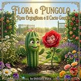 Flora e Pungulo. La rosa orgogliosa e il cacto gentile
