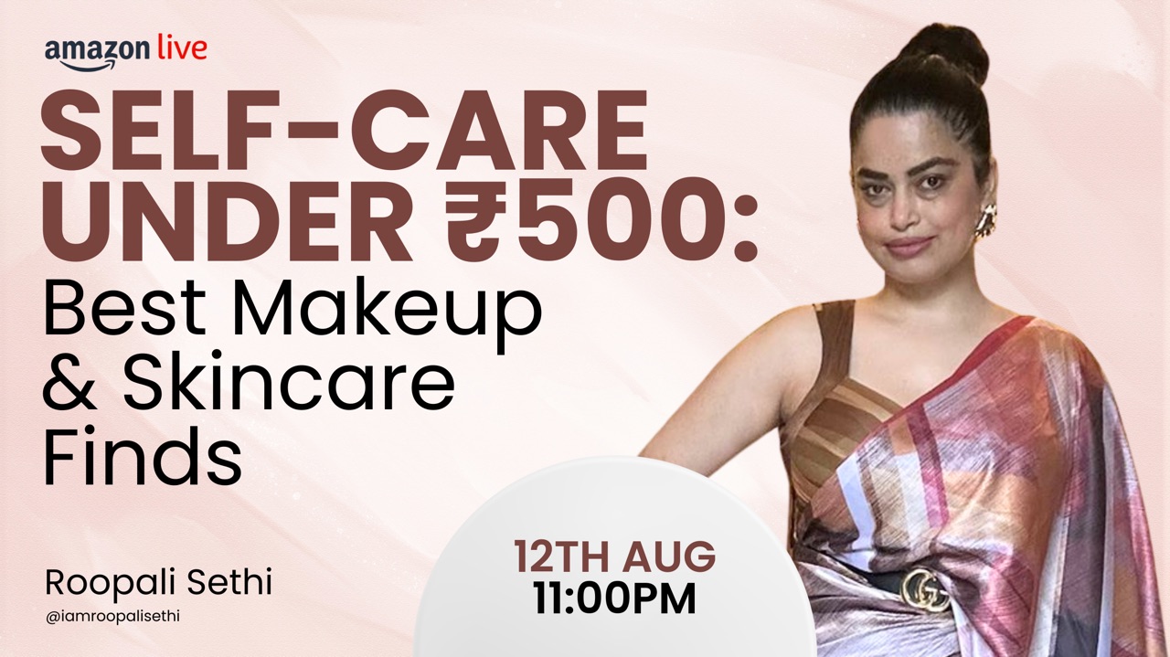 Watch Self Care Under ₹500& Best Makeup & Skincare Finds on Amazon Live