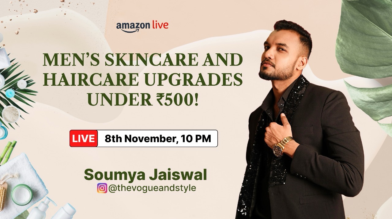 Watch Men’s Skincare And Haircare Upgrades Under ₹500! on Amazon Live
