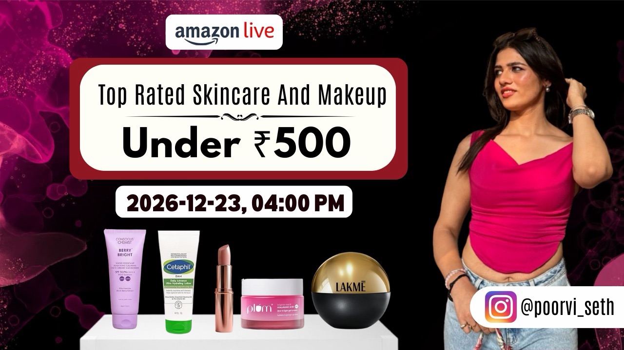 Watch Top Rated Skincare And Makeup Under ₹500 on Amazon Live