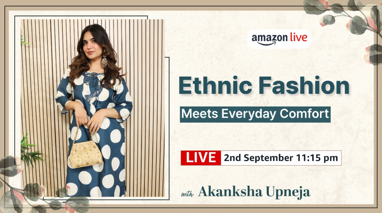 Watch Ethnic Fashion Meets Everyday Comfort On Amazon Live Watch Ethnic Fashion Meets Everyday Comfort On Amazon Live