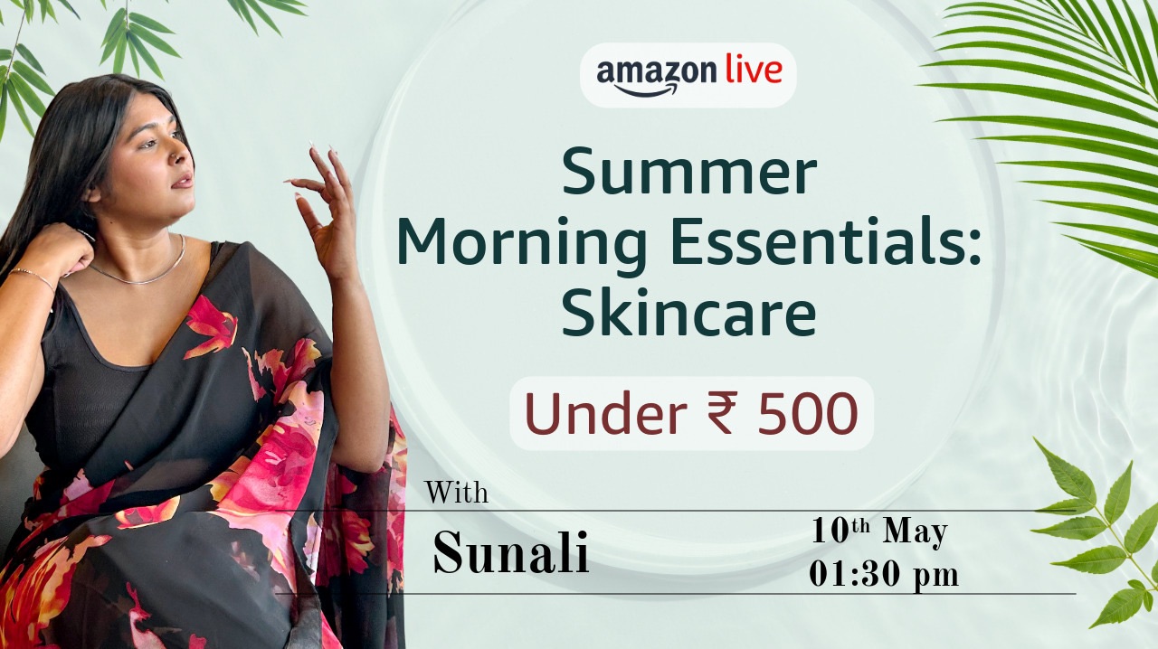 Watch Summer Morning Essentials& Skincare Under ₹500 on Amazon Live
