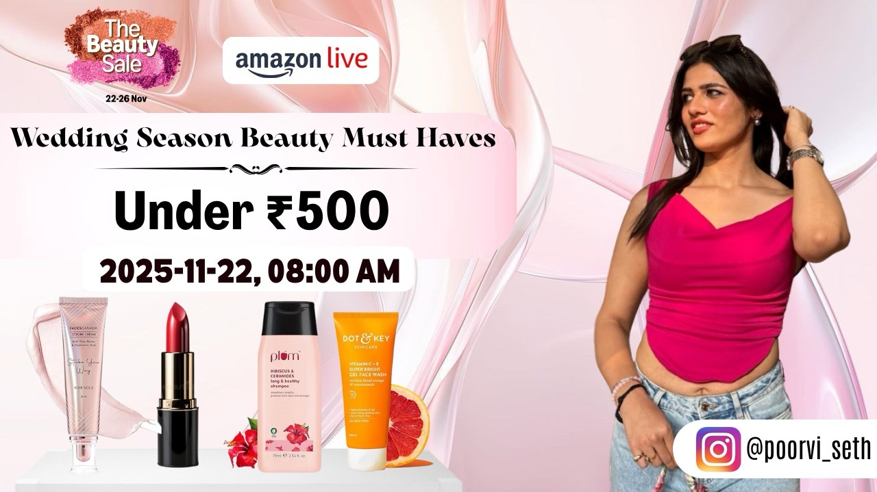Watch Wedding Season Beauty Must Haves Under ₹500 on Amazon Live