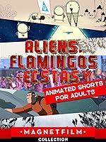 Aliens, Flamingos & Ecstasy | Animated Shorts for Adults