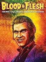 Blood & Flesh - The Reel Life & Ghastly Death of Al Adamson