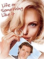 Life or Something Like It