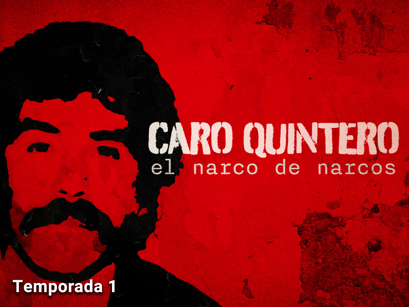 Prime Video Caro Quintero Narco de Narcos season1